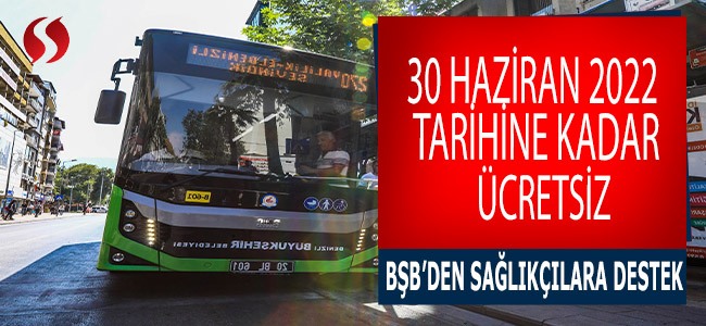 30 Haziran 2022’ye kadar ücretsiz. BŞB'den sağlıkçılara destek