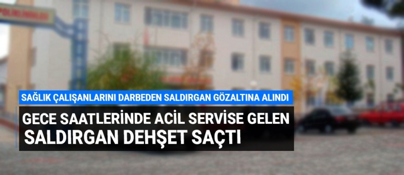 Acil servise gelen saldırgan dehşet saçtı!