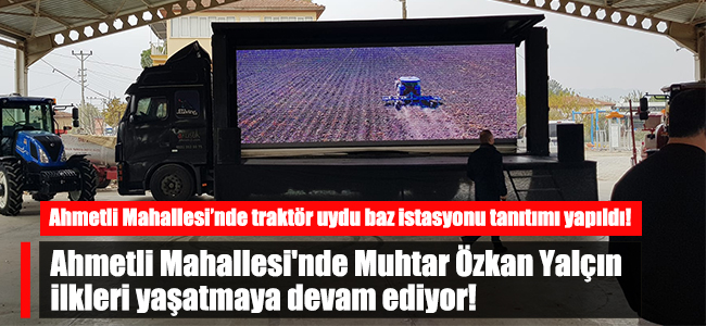 Ahmetli Mahallesi'nde Muhtar Özkan Yalçın ilkleri yaşatmaya devam ediyor!