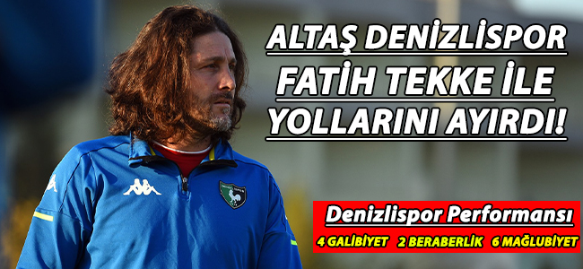 Altaş Denizlispor, Fatih Tekke ile yollarını ayırdı!