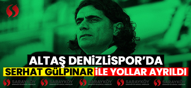 Altaş Denizlispor'da Serhat Gülpınar ile yollar ayrıldı!