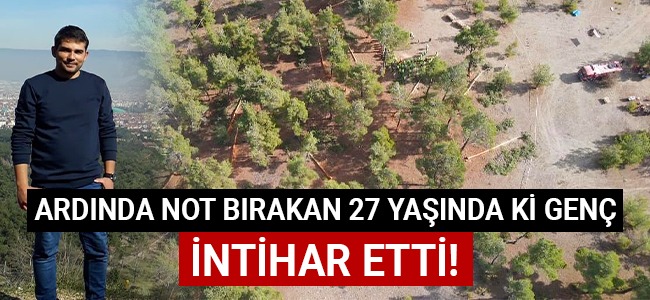 Ardında not bırakan 27 yaşında ki genç intihar etti!