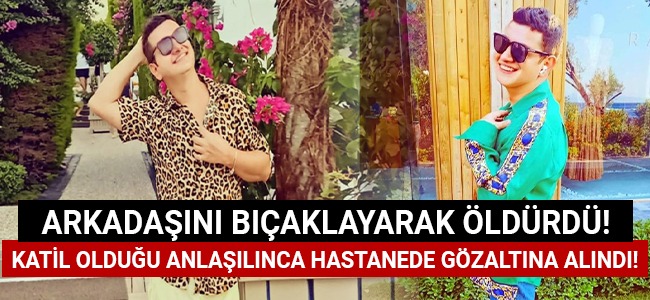 Arkadaşını bıçaklayarak öldürdü! Katil olduğu anlaşılınca hastanede göz altına alındı!