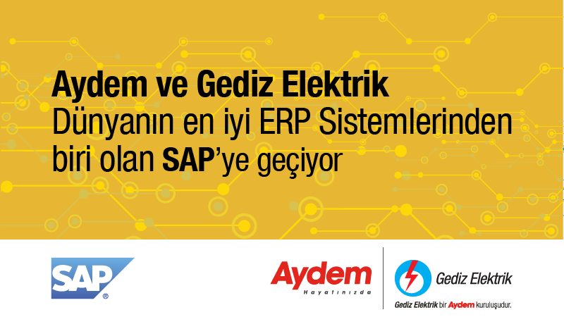Aydem ve Gediz Elektrik, Dünyanın en iyi ERP sistemlerinden biri olan SAP’ye geçiyor
