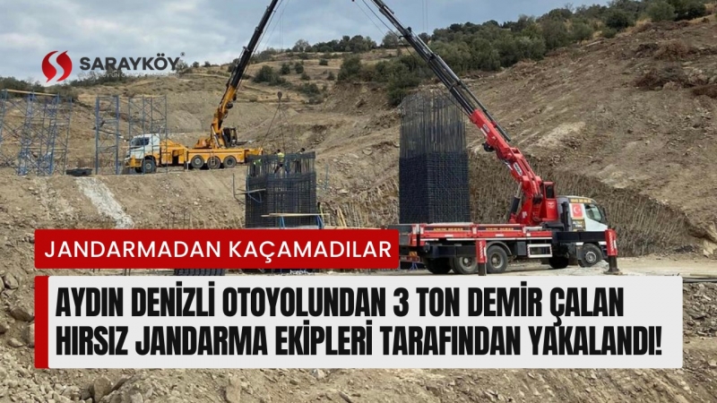 Aydın Denizli Otoyolundan 3 ton demir çalan hırsız jandarma ekipleri tarafından yakalandı!