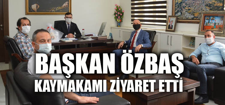 Başkan Özbaş, Kaymakam Taşkın'ı ziyaret etti