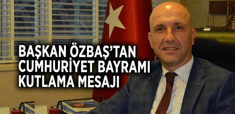 BAŞKAN ÖZBAŞ'TAN ANLAMLI MESAJ 