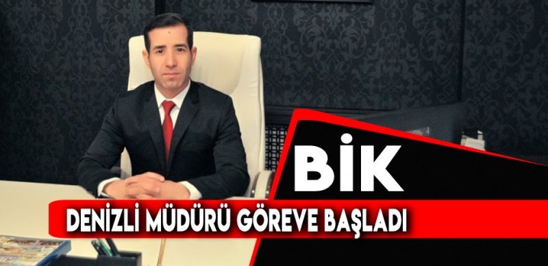 BİK DENİZLİ ŞUBESİ MÜDÜRÜ GÖREVE BAŞLADI 