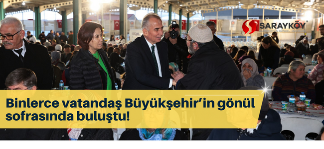 Binlerce vatandaş Büyükşehir’in gönül sofrasında buluştu!