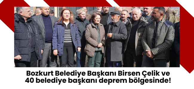 Birsen Çelik ve 40 belediye başkanı deprem bölgesinde!