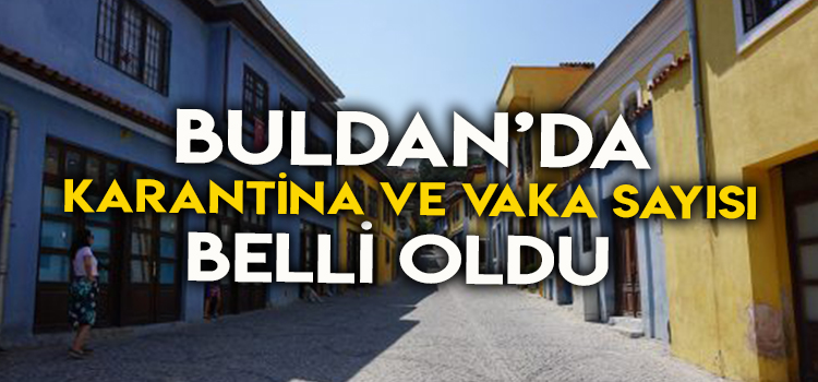 BULDAN'DA SON DURUM AÇIKLANDI 