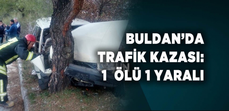 BULDAN'DA TRAFİK KAZASI