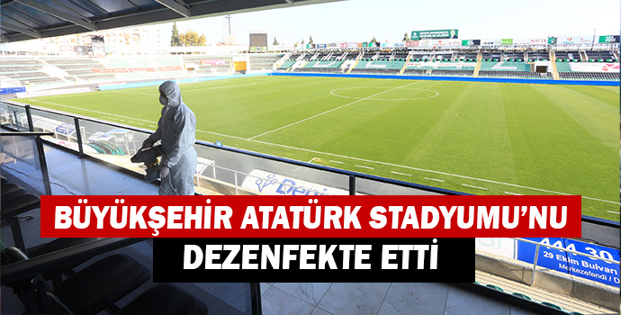 BÜYÜKŞEHİR ATATÜRK STADYUMU'NU DEZENFEKTE ETTİ