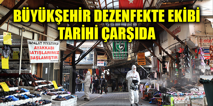 Büyükşehir Dezenfekte Ekibi Tarihi Çarşıda