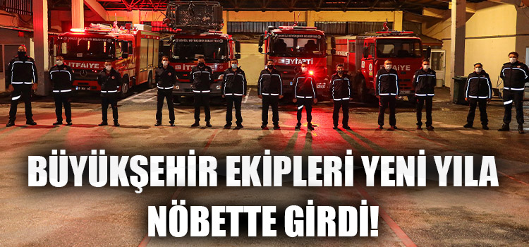 Büyükşehir Ekipleri Yeni Yılda da Nöbette Girdi!