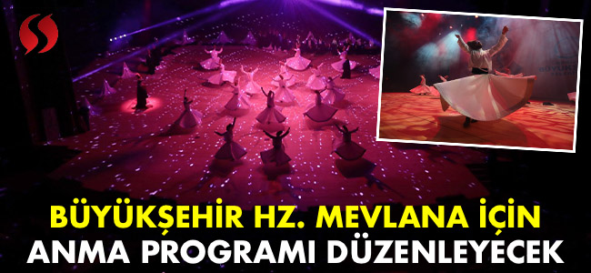 Büyükşehir, Hz. Mevlana için anma programı düzenleyecek!