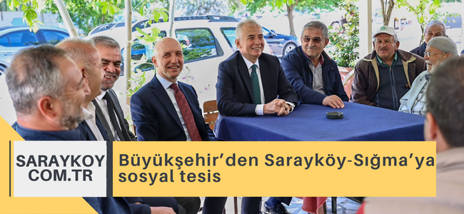 Büyükşehir’den Sarayköy-Sığma’ya sosyal tesis