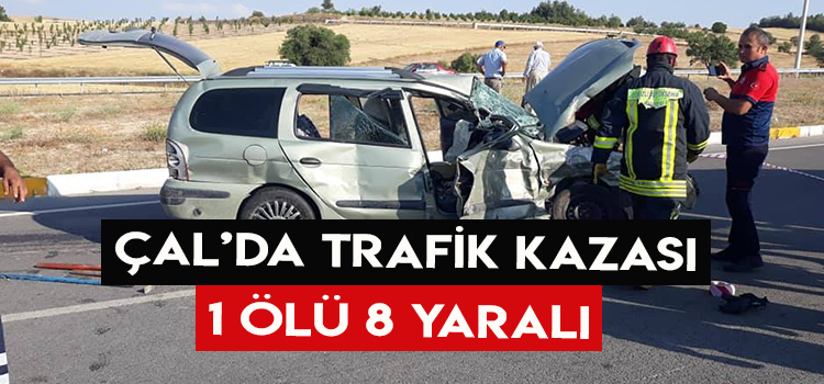 Çal'da Trafik Kazası 1 Kişi Öldü, 2’si Çocuk 8 Kişi Yaralandı