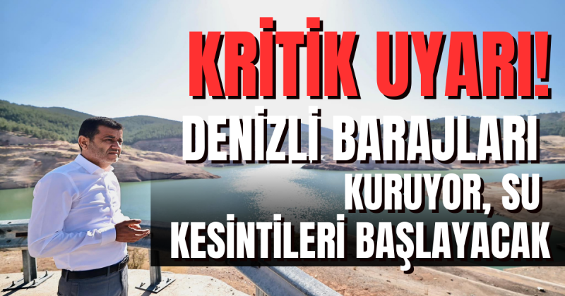 Denizli Akbaş Barajı içme suyu alımına kapatıldı, su kesintileri başlayacak!