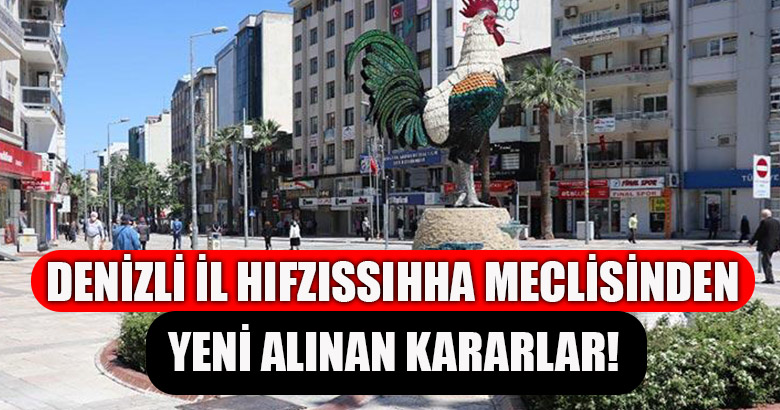 Denizli İl Hıfzıssıhha Meclisinden Yeni Alınan Kararlar!