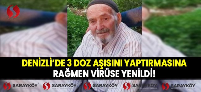 Denizli'de 3 doz aşısını yaptırmasına rağmen virüse yenildi 