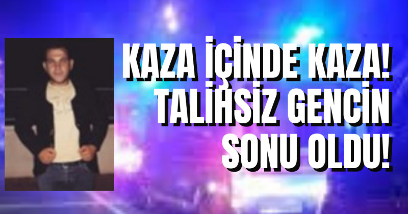 Denizli'de feci kaza! Kazalı araca çarptı, canından oldu!