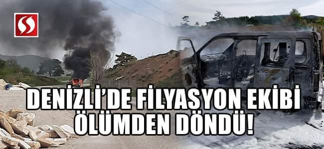 Denizli'de Filyasyon ekibi ölümden döndü!