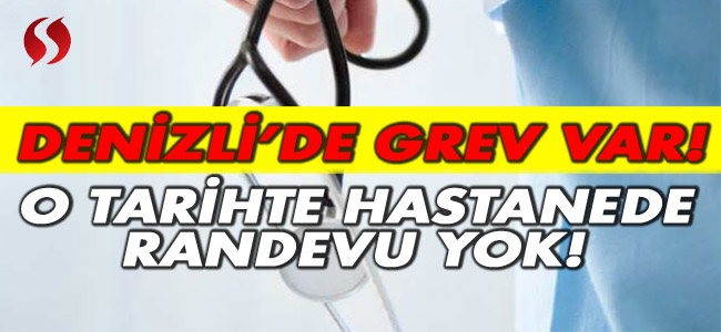 Denizli'de grev var! O tarihte hastane randevusu yok! 