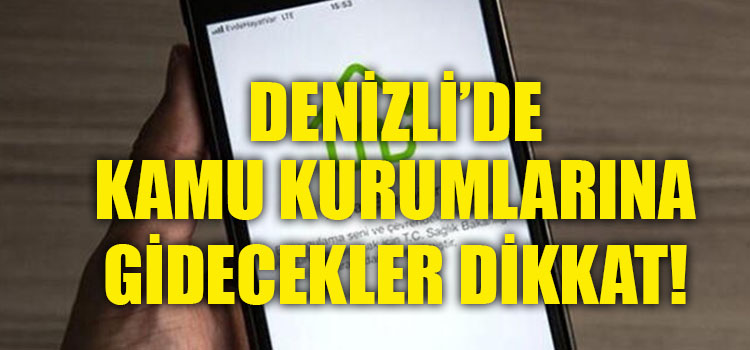 DENİZLİ'DE HES KODU OLMADAN GİRMEK YASAKLANDI 