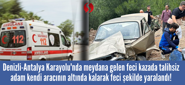 Denizli’de inanılmaz kaza, araçtan fırlayan sürücü kendi aracının çarpması sonucu feci şekilde yaralandı!