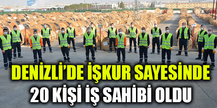 Denizli'de İşkur Sayesinde 20 Kişi İş Sahibi Oldu