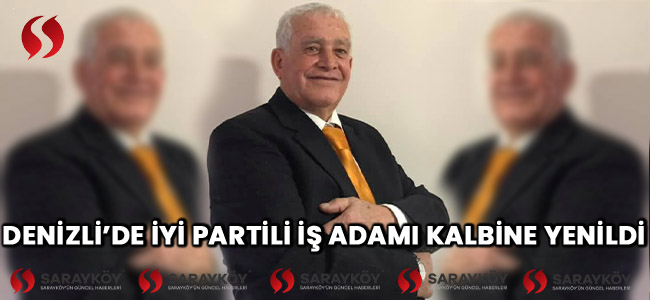 Denizli'de İYİ partili iş adamı kalbine yenildi