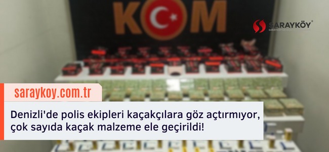 Denizli'de polis ekipleri kaçakçılara göz açtırmıyor, çok sayıda kaçak malzeme ele geçirildi!