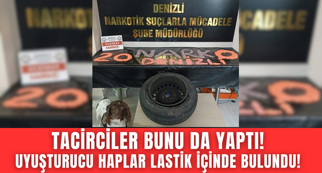 Denizli'de tacirciler bu kadarına da pes dedirtti, binlerce uyuşturucu hap lastik içinde bulundu!