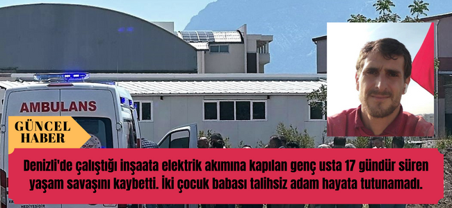 Denizli’de talihsiz iş kazası genç ustayı hayattan kopardı!