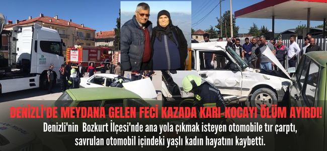 Denizli'de tır ile çarpışan otomobildeki karı-kocayı ölüm ayırdı!