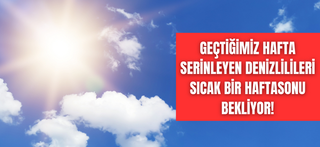 Denizli'de yazdan kalma günler etkisini devam ettirecek!