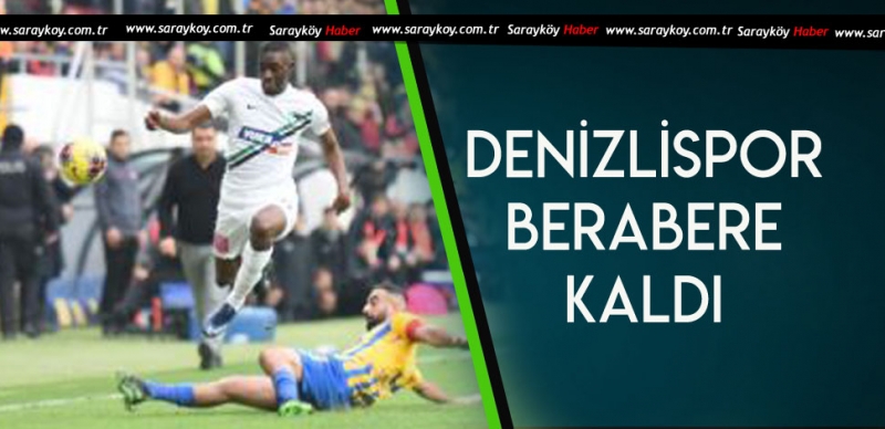 DENİZLİSPOR ANKARA'DAN BERABERLİKLE DÖNÜYOR 