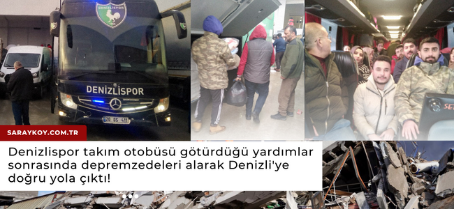 Denizlispor takım otobüsü götürdüğü yardımlar sonrasında depremzedeleri alarak Denizli'ye doğru yola çıktı!