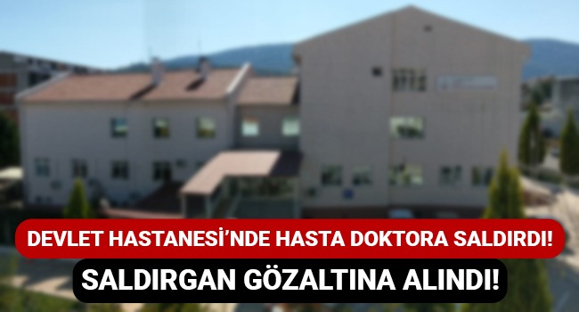 Devlet hastanesinde hasta doktora saldırdı! Saldırgan gözaltına alındı!