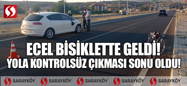 Ecel bisiklette geldi! Yola kontrolsüz çıkması sonu oldu!