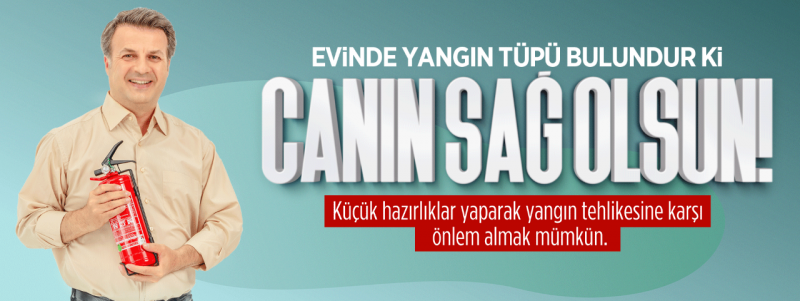 EVDE YANGIN TÜPÜ BULUNDUR Kİ 