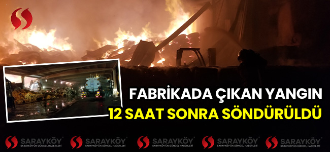 Fabrika'da çıkan yangın 12 saatte söndürüldü!