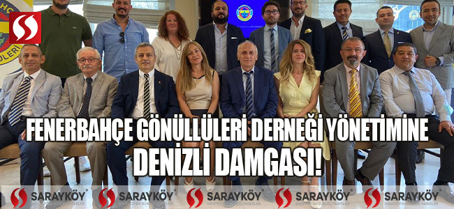 Fenerbahçe Gönüllüleri Derneği Yönetimine Denizli Damgası!