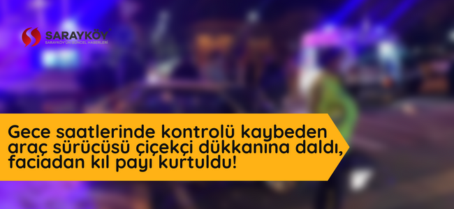 Gece saatlerinde kontrolü kaybeden araç sürücüsü çiçekçi dükkanına daldı, faciadan kıl payı kurtuldu!