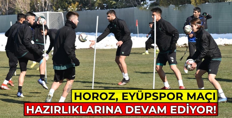 Horoz, Eyüpspor maçı hazırlıklarına devam ediyor!