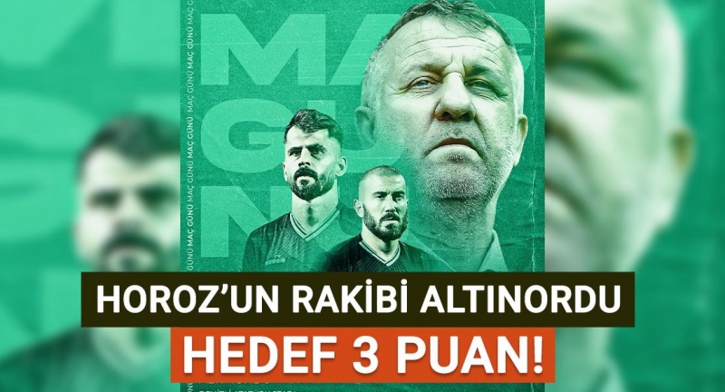 Horoz'un rakibi Altınordu! Hedef 3 Puan!