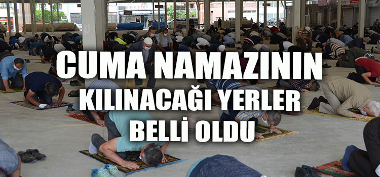 İLÇE MÜFTÜLÜĞÜ CUMA NAMAZI KILINACAK YERLERİ AÇIKLADI