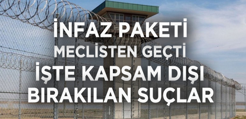 İNFAZ PAKETİ MECLİSTEN GEÇTİ 