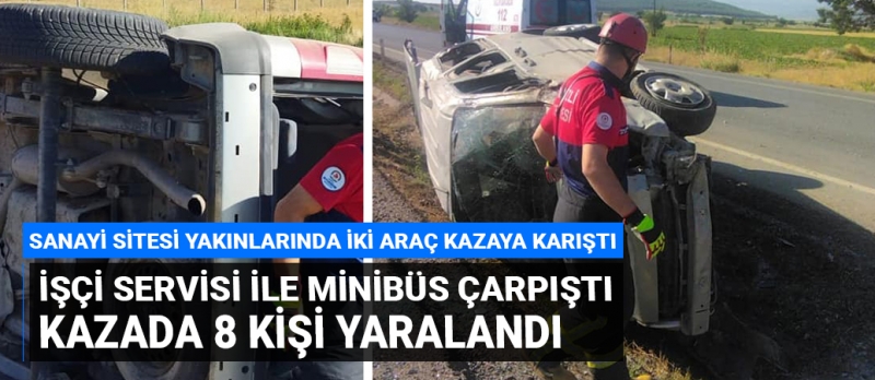 İşçi servisi ile minibüs çarpıştı! Kazada 8 kişi yaralandı!